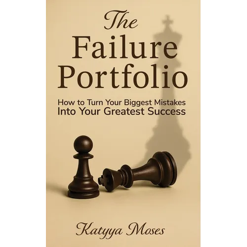 The Failure Portfolio: How to Turn Your Biggest Mistakes Into Your Greatest Success - Paperback