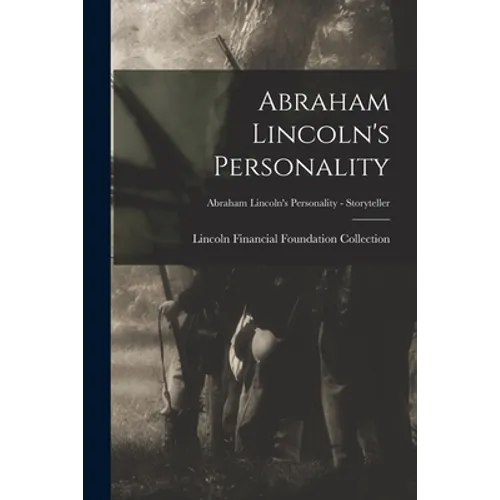 Abraham Lincoln's Personality; Abraham Lincoln's Personality - Storyteller - Paperback