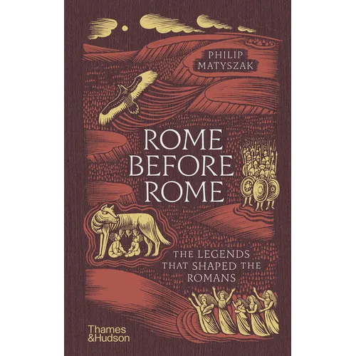 Rome Before Rome: The Legends That Shaped the Romans - Hardcover