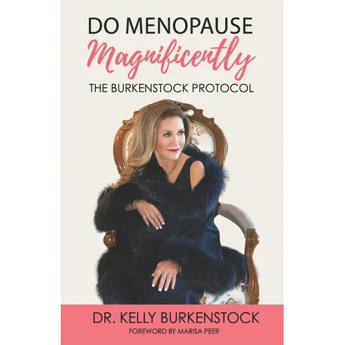 Do Menopause Magnificently: The Burkenstock Protocol - Paperback