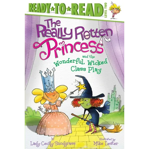 The Really Rotten Princess and the Wonderful, Wicked Class Play - Paperback