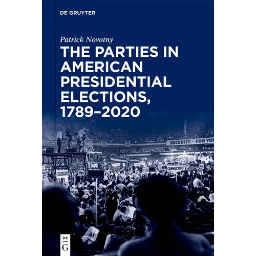 The Parties in American Presidential Elections, 1789-2020 - Hardcover