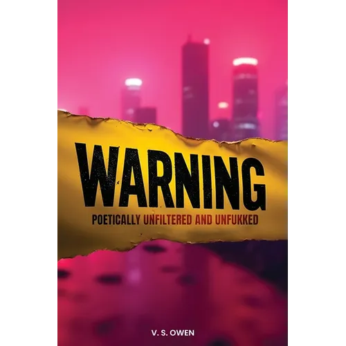 Warning: Poetically Unfiltered and Unfukked - Paperback