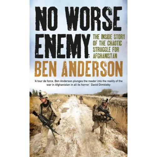 No Worse Enemy: The Inside Story of the Chaotic Struggle for Afghanistan - Paperback