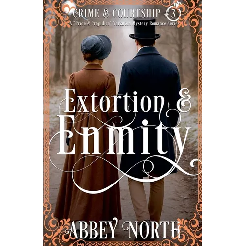 Extortion & Enmity: A Pride & Prejudice Variation Mystery Romance - Paperback