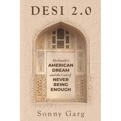 Desi 2.0: My Family's American Dream and the Cost of Never Being Enough - Hardcover