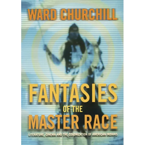 Fantasies of the Master Race: Literature, Cinema, and the Colonization of American Indians - Paperback