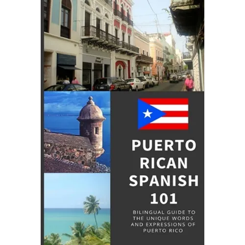 Puerto Rican Spanish 101: Bilingual Dictionary and Phrase Book for Spanish Learners and Travelers to Puerto Rico - Paperback
