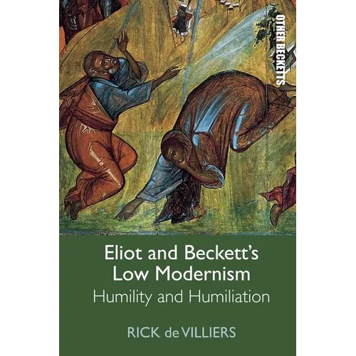 Eliot and Beckett's Low Modernism: Humility and Humiliation - Paperback