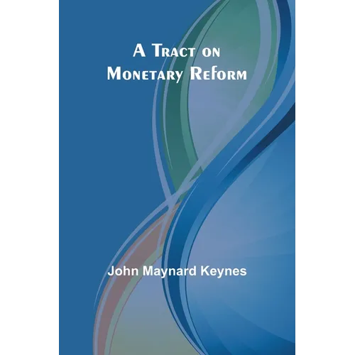 A Tract on Monetary Reform - Paperback