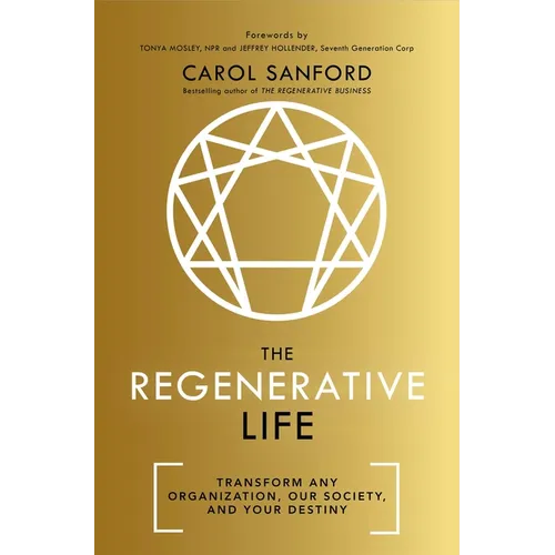 The Regenerative Life: Transform Any Organization, Our Society, and Your Destiny - Paperback