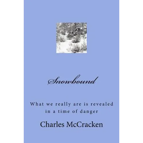 Snowbound: What we really are is revealed in a time of danger - Paperback