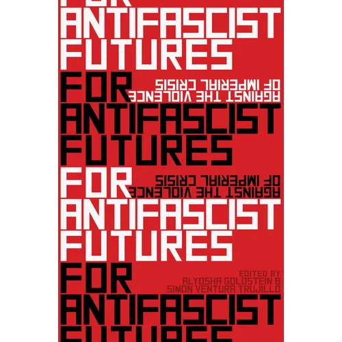 For Antifascist Futures: Against the Violence of Imperial Crisis - Paperback