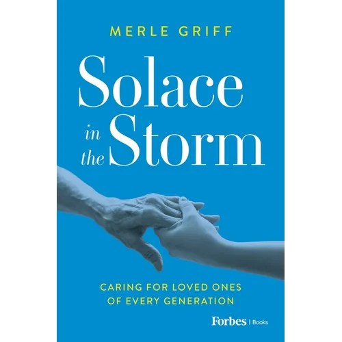 Solace in the Storm: Caring for Loved Ones of Every Generation - Paperback