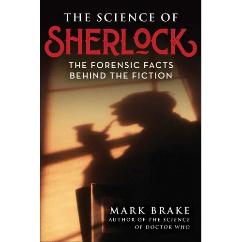 The Science of Sherlock: The Forensic Facts Behind the Fiction - Paperback