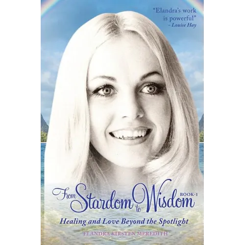 From Stardom to Wisdom: Healing and Love beyond the Spotlight - Paperback