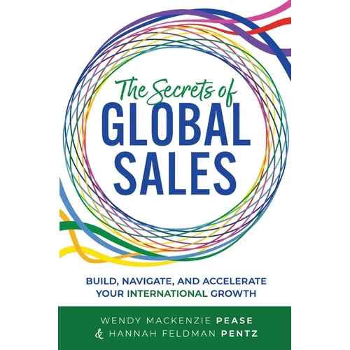 The Secrets of Global Sales: Build, Navigate, and Accelerate Your International Growth - Paperback