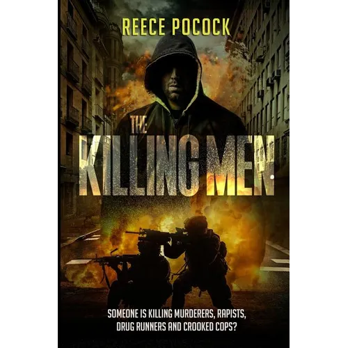 The Killing Men: Someone is killing murderers, rapists, drug runners and crooked cops - Paperback