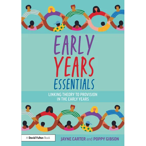 Early Years Essentials: Linking Theory to Provision in the Early Years - Paperback
