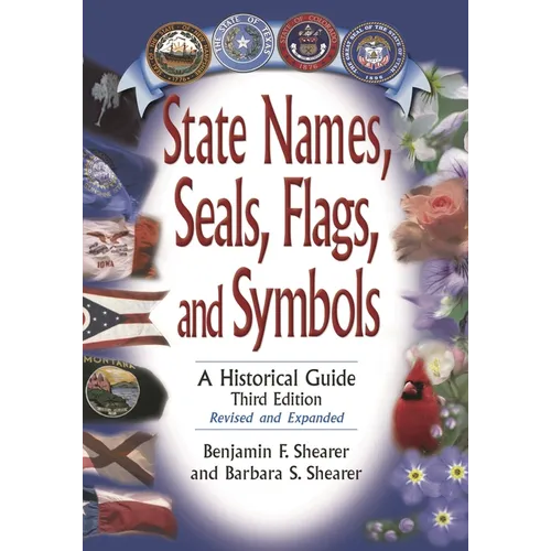 State Names, Seals, Flags, and Symbols: A Historical Guide, Revised and Expanded - Hardcover