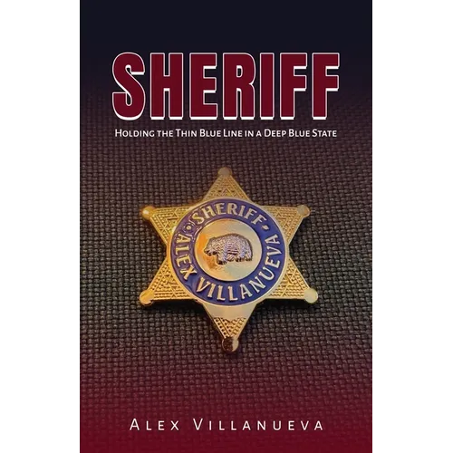 Sheriff: Holding the Thin Blue Line in a Deep Blue State - Paperback