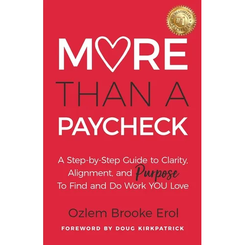 More Than a Paycheck: A Step-by-Step Guide to Clarity, Alignment, and Purpose to Find and Do Work We Love - Paperback
