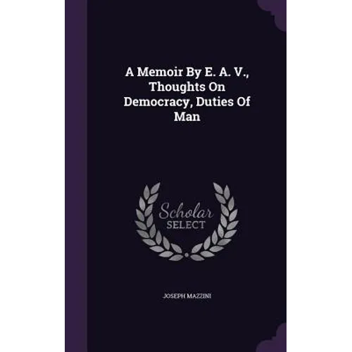 A Memoir By E. A. V., Thoughts On Democracy, Duties Of Man - Hardcover