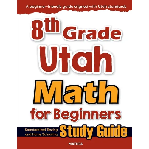 8th Grade Utah Math for Beginners: Standardized Testing and Home Schooling Study Guide