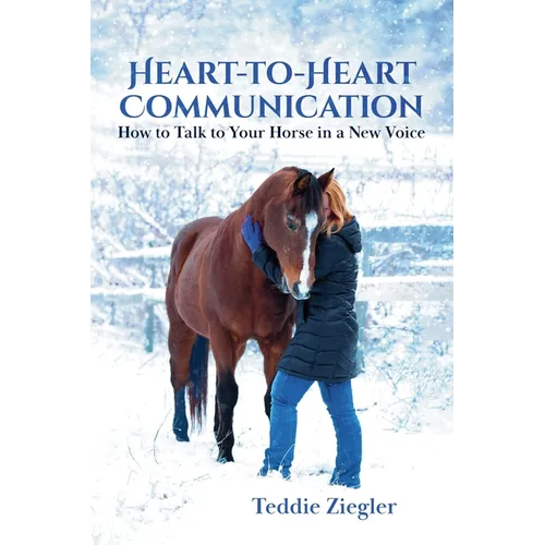 Heart-To-Heart Communication: How to Talk to Your Horse in a New Voice - Paperback