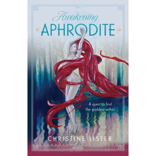 Awakening Aphrodite: A quest to find the goddess within - Paperback