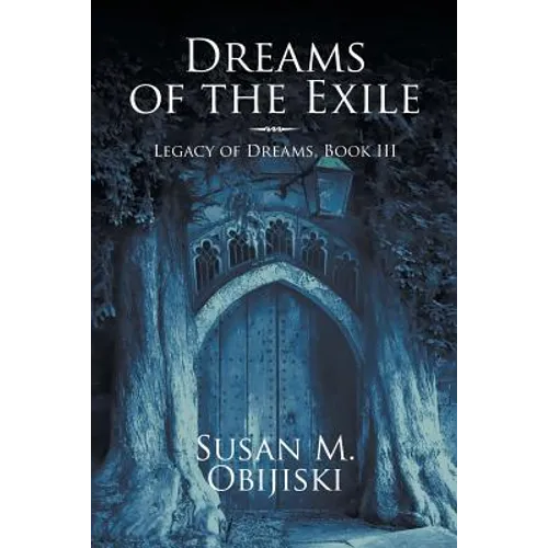 Dreams of the Exile: Legacy of Dreams, Book III - Paperback