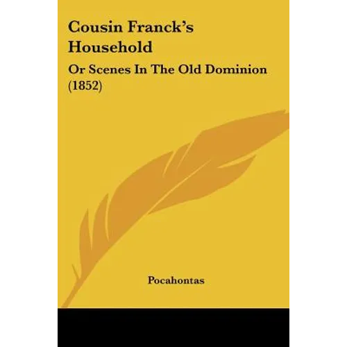 Cousin Franck's Household: Or Scenes In The Old Dominion (1852) - Paperback