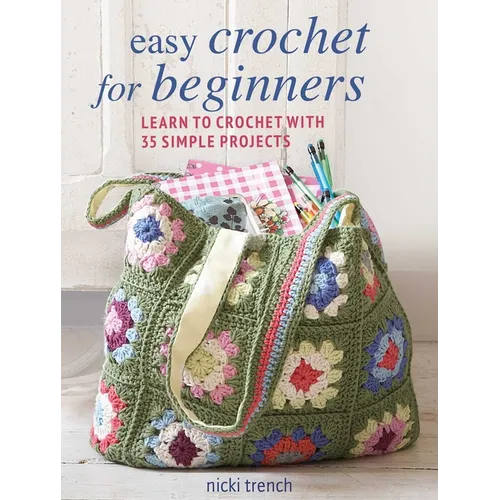 Easy Crochet for Beginners: Learn to Crochet with 35 Simple Projects - Paperback