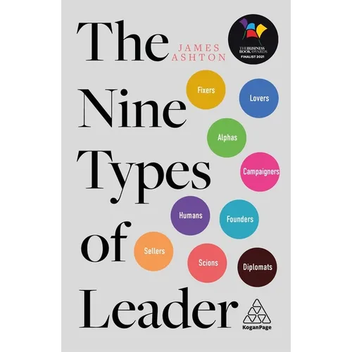 The Nine Types of Leader: How the Leaders of Tomorrow Can Learn from the Leaders of Today - Hardcover