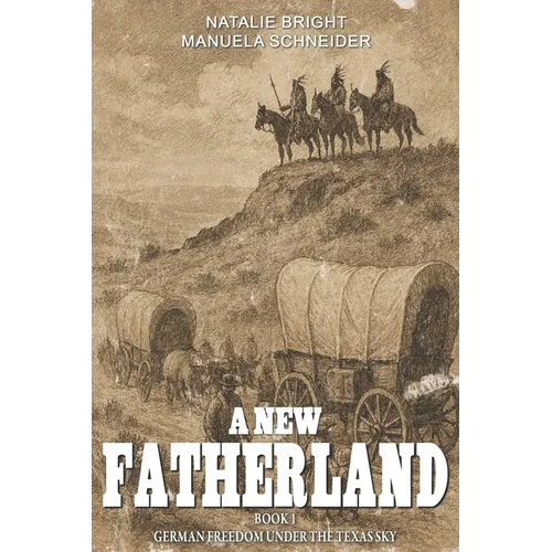 A new Fatherland Book 1: German freedom under the Texas sky - Paperback