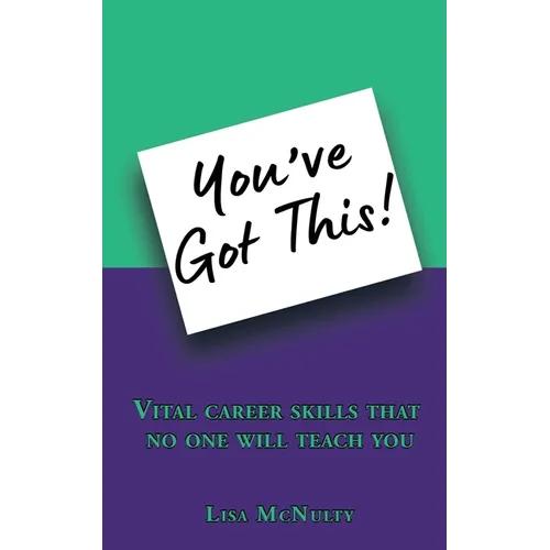You've Got This!: Vital career skills that no one will teach you - Paperback