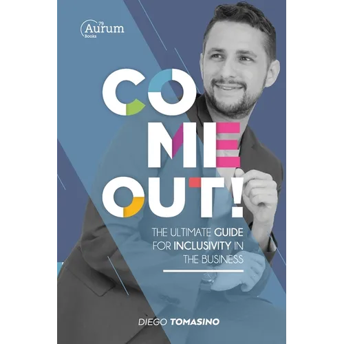 Come Out!: The ultimate guide for inclusivity in the business - Paperback