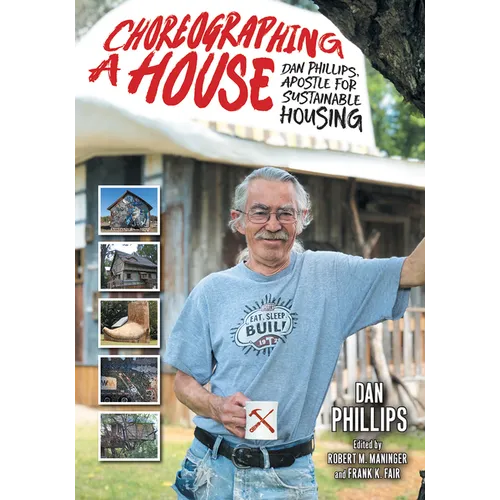 Choreographing a House: Dan Phillips, Apostle for Sustainable Housing - Hardcover