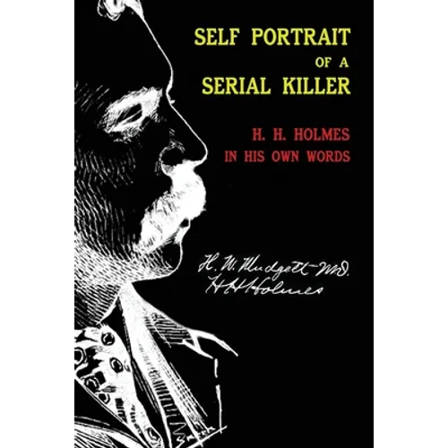 Self Portrait of a Serial Killer: H. H. Holmes in His Own Words - Paperback
