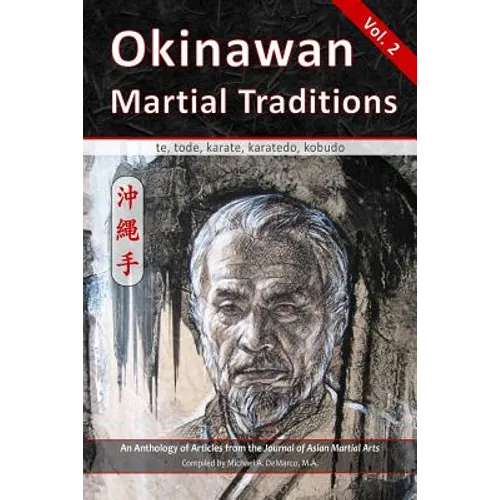 Okinawan Martial Traditions Vol. 2: Te, Tode, Karate, Karatedo, Kobudo - Paperback
