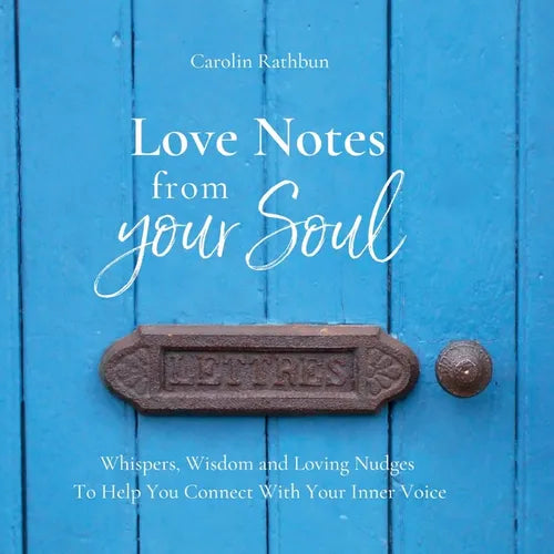 Love Notes From Your Soul: Whispers, Wisdom and Loving Nudges To Help You Connect With Your Inner Voice - Paperback