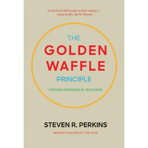 The Golden Waffle Principle: Finding Meaning in Teaching - Hardcover