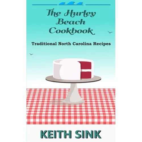 The Hurley Beach Cookbook: Traditional North Carolina Recipes - Paperback