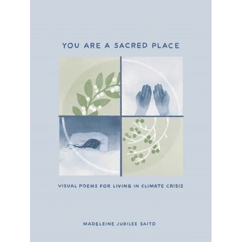 You Are a Sacred Place: Visual Poems for Living in Climate Crisis - Hardcover