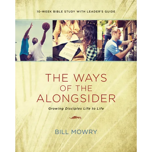 The Ways of the Alongsider: Growing Disciples Life to Life - Paperback