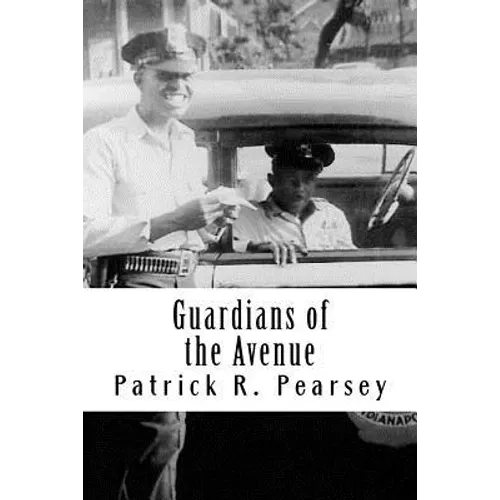 Guardians of the Avenue: African-American Officers with the Indianapolis Police Departm - Paperback