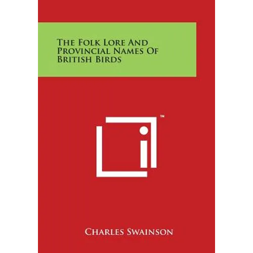 The Folk Lore And Provincial Names Of British Birds - Paperback