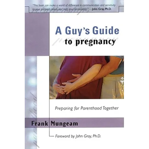 A Guy's Guide to Pregnancy: Preparing for Parenthood Together - Paperback