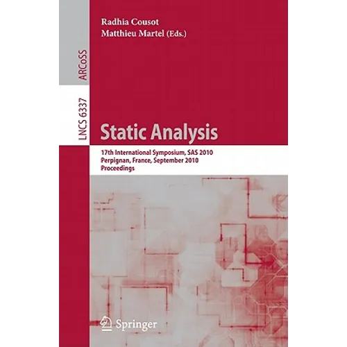 Static Analysis: 17th International Symposium, SAS 2010, Perpignan, France, September 14-16, 2010, Proceedings - Paperback
