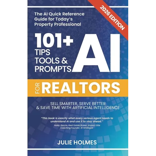 101+ AI Tips, Tools and Prompts for Realtors (2026 Edition): Sell Smarter, Serve Better and Save Time with Artificial Intelligence - Paperback